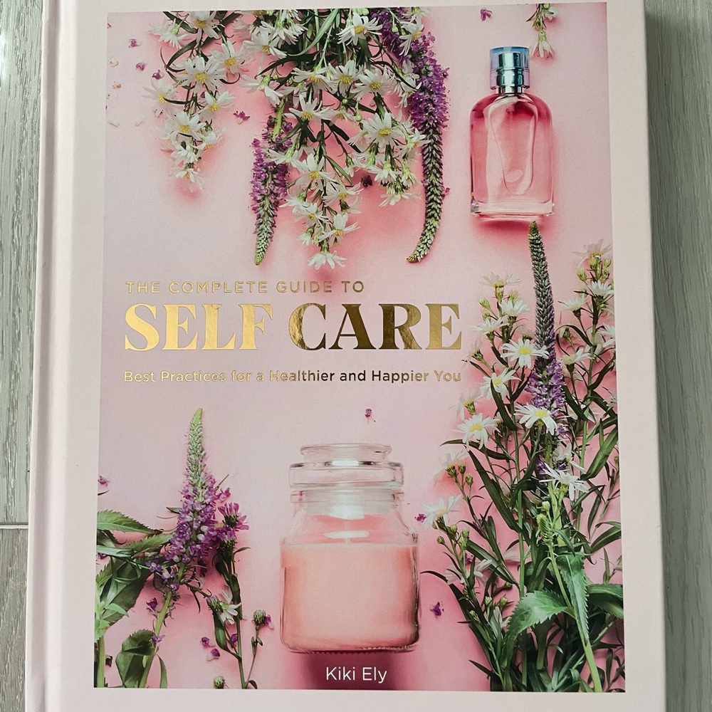 The Complete Guide to Self Care by Kiki Ely
